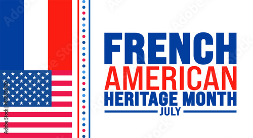 July is French American Heritage Month background template with USA and French flag. Holiday concept. use to background, banner, placard, card, and poster design template.