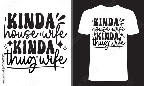 Kinda House Wife Kinda Thug Wife t shirt design