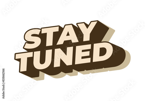 Stay tuned. Text effect in 3D look with eye catching colors