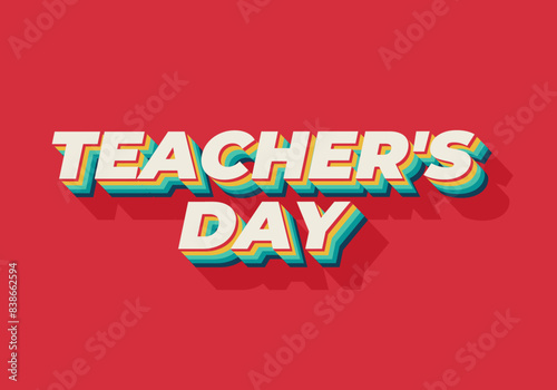 Teachers day. Text effect in 3D look with eye catching colors