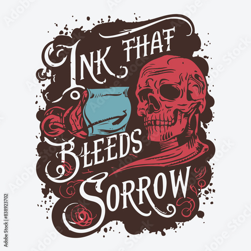 Ink That Bleeds Sorrow T-Shirt Design. Tortured Poet Gothic  Vector