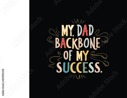 Wallpaper Mural MY DAD BACKBONE OF MY SUCCESS T-SHIRT DESIGN Torontodigital.ca