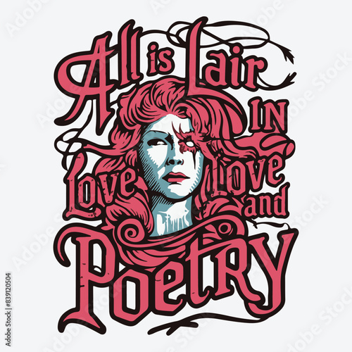 All Is Lair In Love And Poetry T-Shirt Design. Tortured Poet Gothic Vector