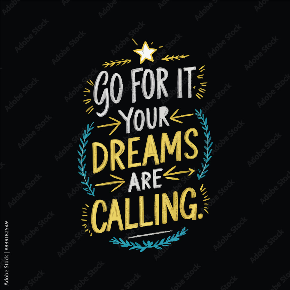 GO FOR IT YOUR DREAMS ARE CALLING T-SHIRT DESIGN GO FOR IT YOUR DREAMS ARE CALLING T-SHIRT DESIGN