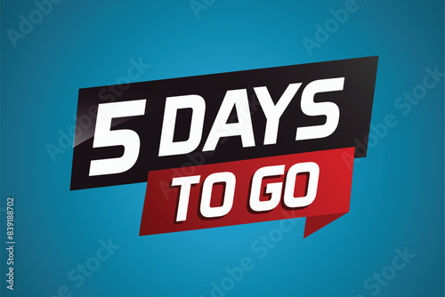 5 days to go word concept vector illustration with ribbon and 3d style for use landing page, template, ui, web, mobile app, poster, banner, flyer, background, gift card, coupon

