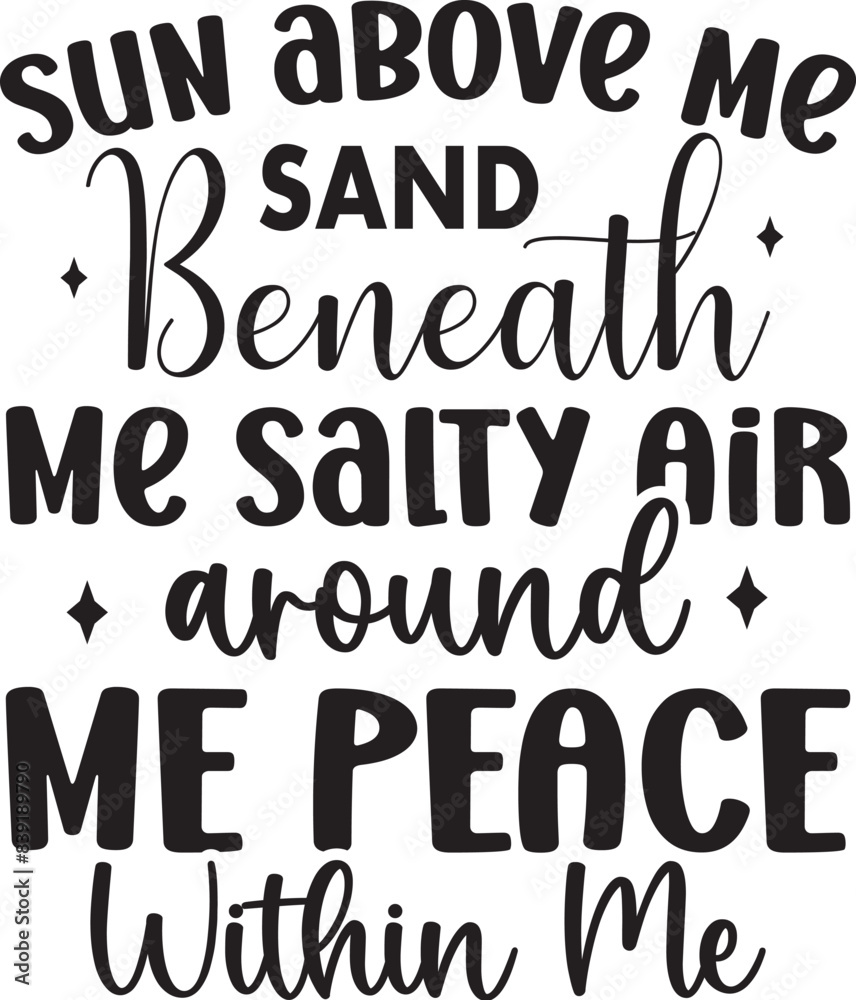 Sun Above Me Sand Beneath Me Salty Air Around Me Peace Within Me