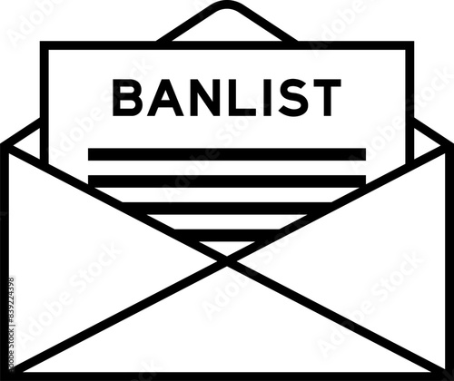Envelope and letter sign with word banlist as the headline