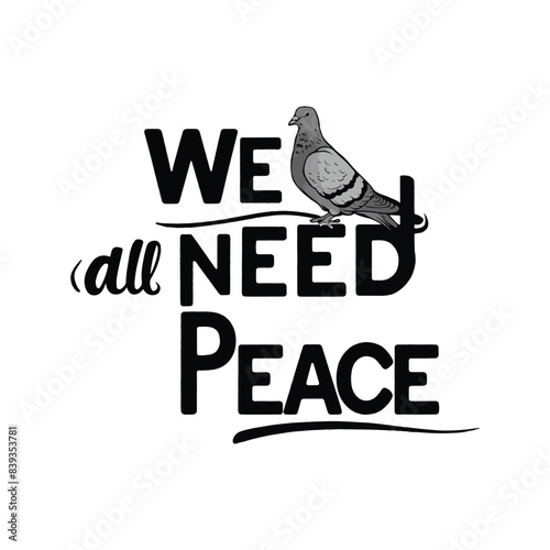 we all need peace typography t-shirt design