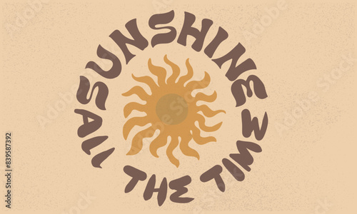Sunshine all the time. Sun vector graphic design for apparel, stickers, posters, background and others. abstract art.