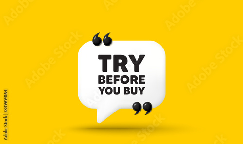 Try before you buy tag. Chat speech bubble 3d icon with quotation marks. Special offer price sign. Advertising discounts symbol. Try before you buy chat message. Speech bubble banner. Vector