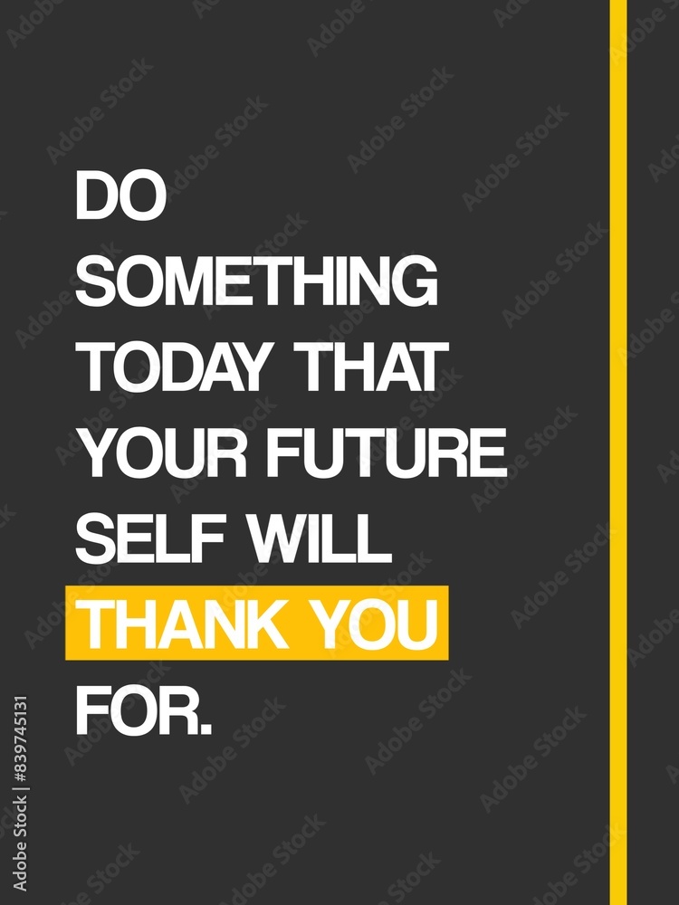Do something today that your future self will thank you for. Motivational Quote Poster Design. Yellow shape. Do something today that your future self will thank you for. Motivational Quote Poster Design. Yellow shape.