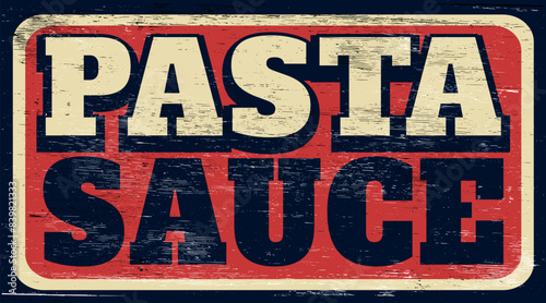 Aged and worn pasta sauce sign on wood