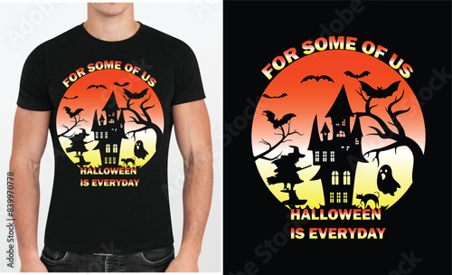 For some of us Halloween is everyday  T shirt design vector .