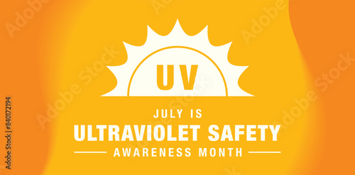 UV safety awareness month.Annual celebration observed every year in July.Concept of understanding damaging effects of ultraviolet light exposure for people skin