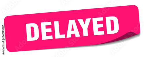 delayed sticker. delayed label