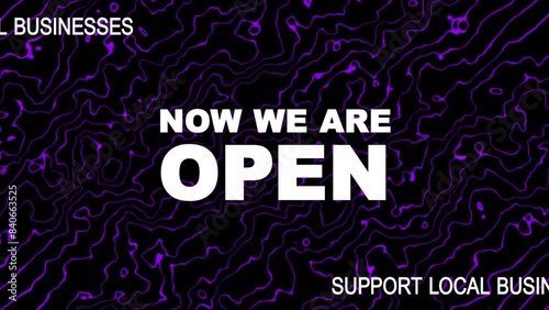 opening of a small business activity. A business sign that says now we are open support local businesses on cafe or restaurant