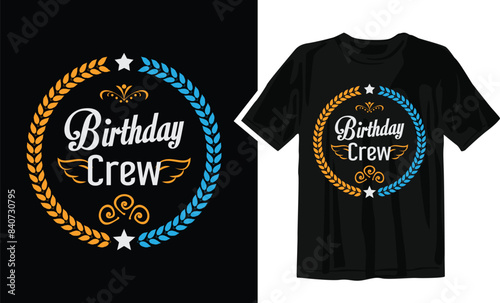 Happy Birthday cool t-shirt design featuring message "Birthday Crew". Typography t-shirt design template. Birthday gift