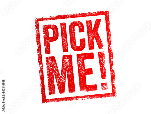 Pick Me - refers to someone who is seeking approval or attention, often by going out of their way to make themselves look favorable or desirable in the eyes of others, text concept stamp