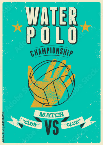 Water Polo Championship typographical vintage grunge style poster design. Retro vector illustration.