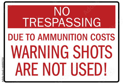 Shooting range sign no trespassing due to ammunition costs warning shots are not used
