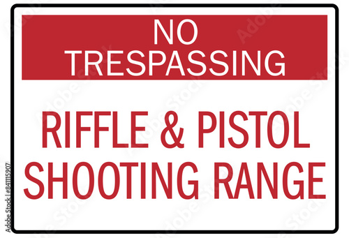 Shooting range sign no trespassing riffle and pistol shooting range