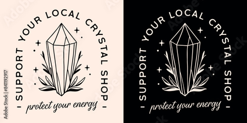 Support your local crystal shop store protect your energy esoteric badge sticker shirt. Modern witch funny quotes for spiritual girls quartz lover collector hoarder witchy aesthetic illustration art. photo