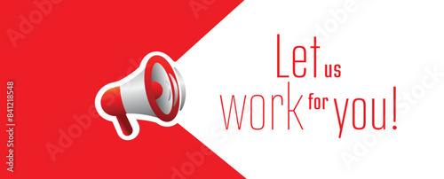 Let us work for you! text