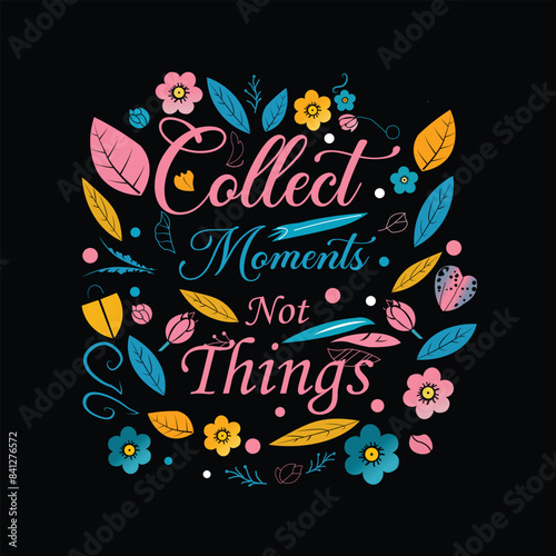 Collect moments, not things typography vector design