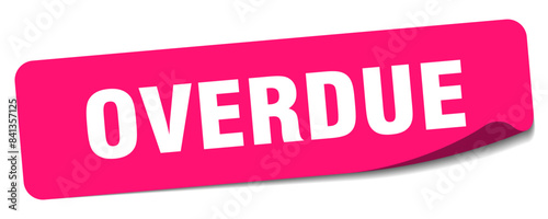 overdue sticker. overdue label