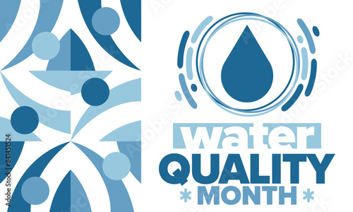 National Water Quality Month in August. Month of studying the water. Origin, save and purify water. High quality water. Celebrated in United States. Poster, card, banner, illustration. Vector