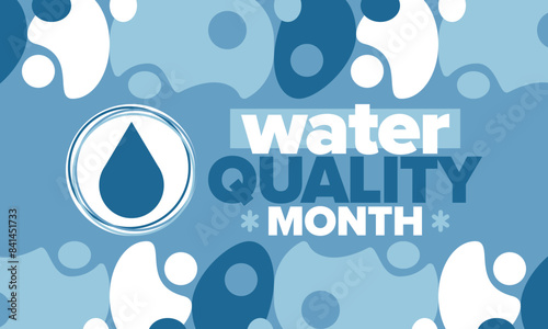 National Water Quality Month in August. Month of studying the water. Origin, save and purify water. High quality water. Celebrated in United States. Poster, card, banner, illustration. Vector