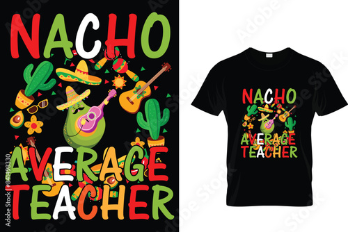 Nacho average teacher - Cinco De Mayo T-shirt Design