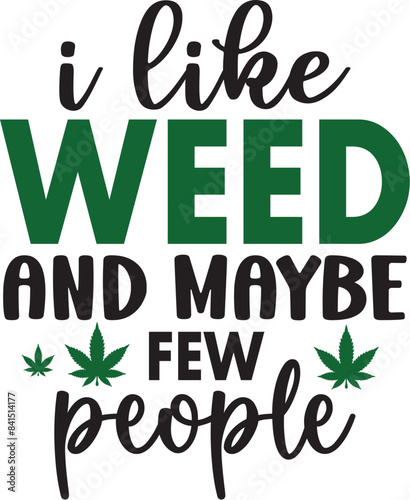 I Like Weed and Maybe Few People