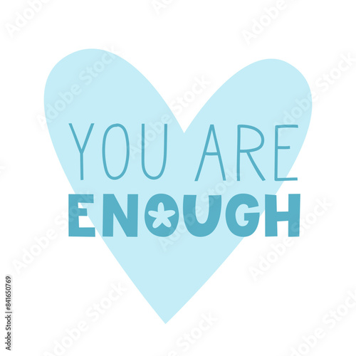 You are enough quote. Low expectation and moderate life lettering. Slow living lifestyle. Vector flat illustration for cards and stickers.