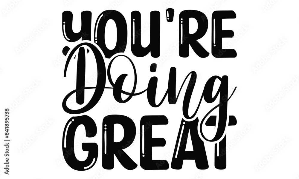 You're doing great on white background,Instant Digital Download. Illustration for prints on t-shirt and bags, You're doing great on white background,Instant Digital Download. Illustration for prints on t-shirt and bags,