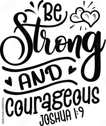 Be strong and courageous Joshua 1:9
