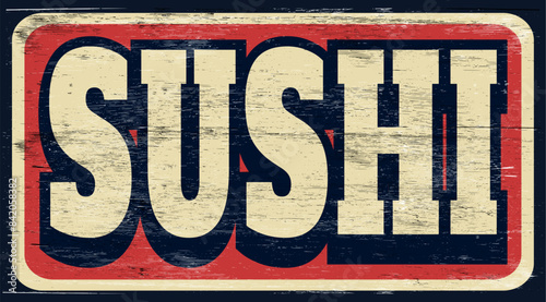 Aged and worn sushi sign on wood