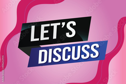 Let's discuss word concept vector illustration with lines 3d style for social media landing page, template, ui, web, mobile app, poster, banner, flyer, background, gift card, coupon, label, wallpaper
