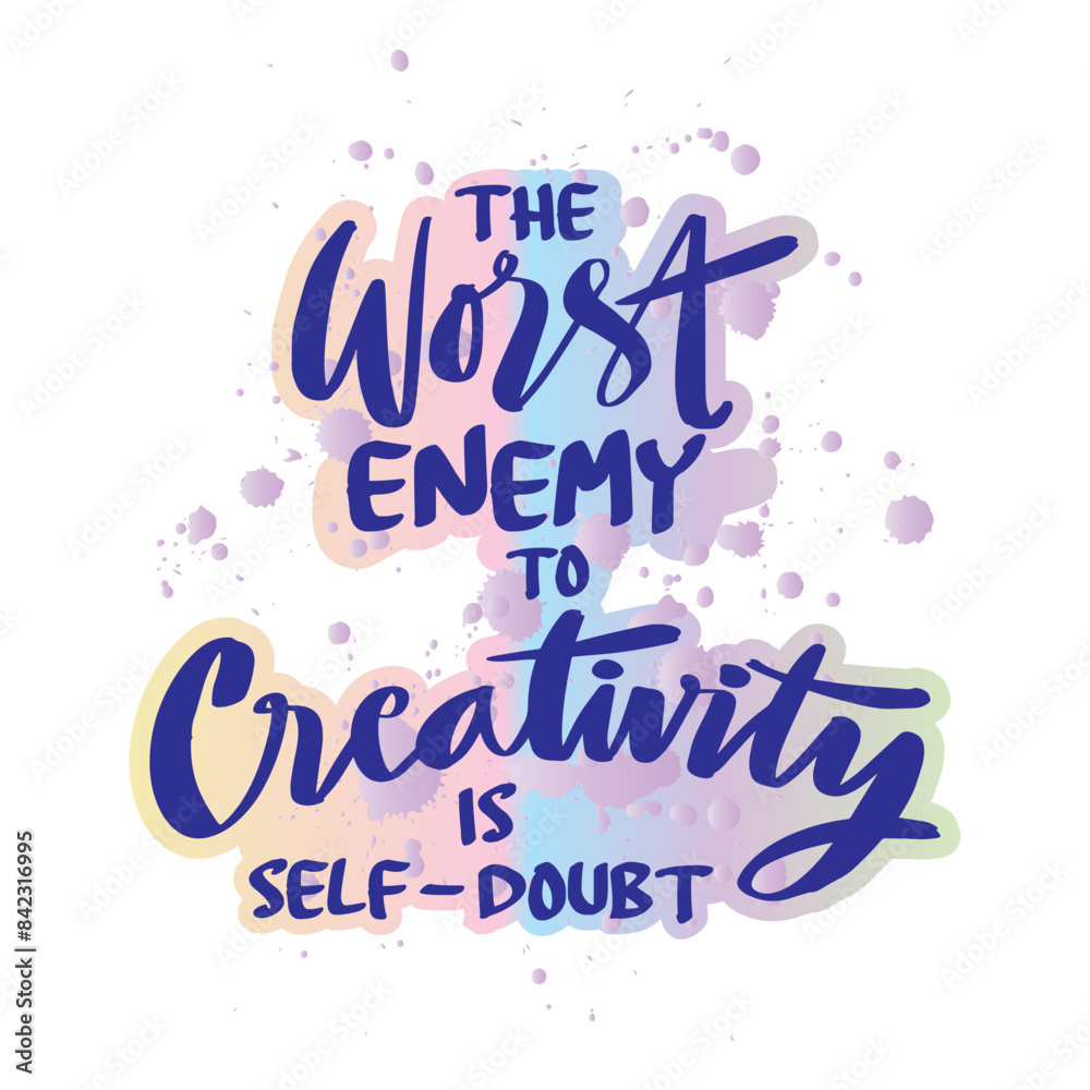 The worst enemy to creativity is self-doubt. Handwritten quote. Vector illustration. The worst enemy to creativity is self-doubt. Handwritten quote. Vector illustration.