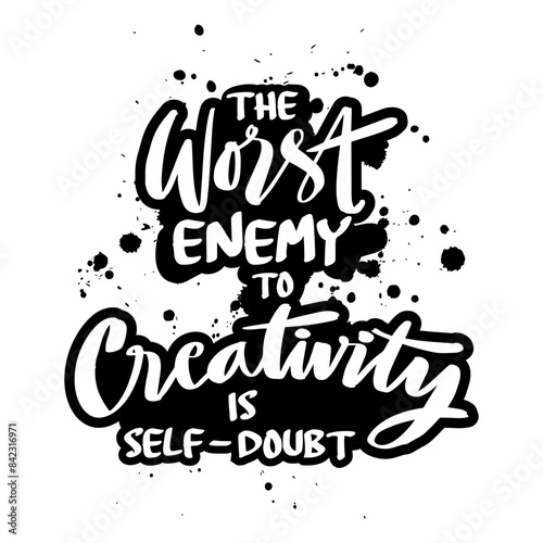 The worst enemy to creativity is self-doubt.  Handwritten quote. Vector illustration.