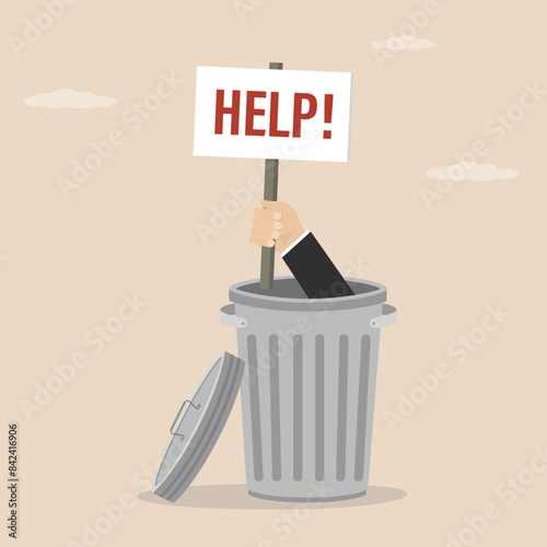 Businessman hand holding a placard with text - HELP from inside trash can. Employee or manager need support overcome obstacles, problems. business failure, loss of job