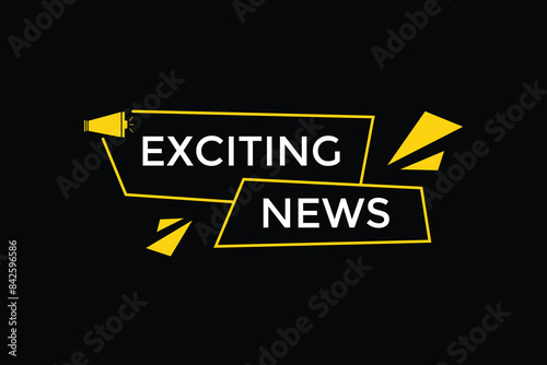 website, exciting news, offer, button, learn stay, tuned, level, sign, speech, bubble  banner, modern, symbol, click. 