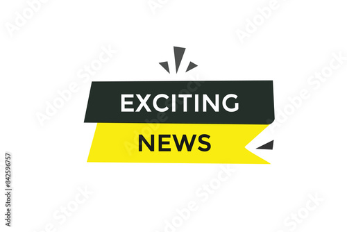 website, exciting news, offer, button, learn stay, tuned, level, sign, speech, bubble  banner, modern, symbol, click. 