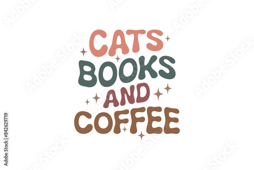 Book SVG Funny Quote typography T shirt design Cats Books and Coffee photo