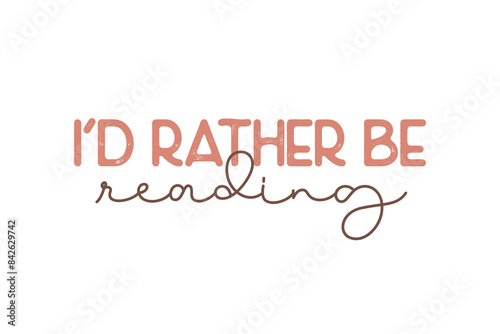 Book SVG typography T shirt design, I’d Rather Be Reading photo