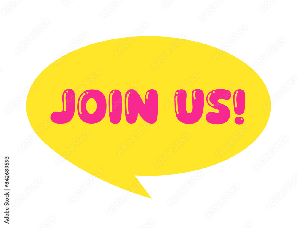 Bright Yellow Speech Bubble with Join Us! Text in Bold Pink Letters vector illustration Bright Yellow Speech Bubble with Join Us! Text in Bold Pink Letters vector illustration
