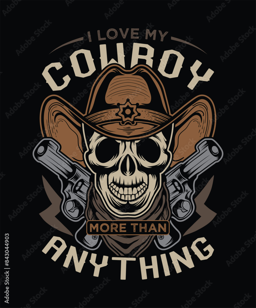 Fototapeta premium i love my cowboy more than anything cowboy skull and hat t-shirt design