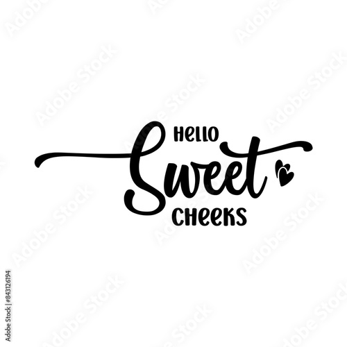 Hello Sweet Cheeks SVG