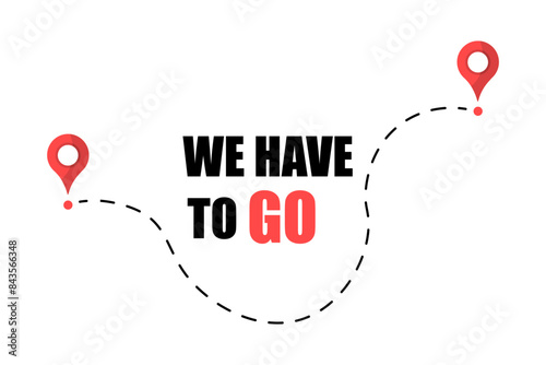 We have to go Banner. Dot to Dot Banner. Linear and Silhouette Styles. Vector banner.