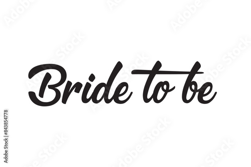 Bride to be. Hand lettering quote for bachelorette party. Vector calligraphy composition text. Typography design.